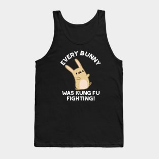 Every BUnny Was Kung Fu Fighting Cute Rabbit Pun Tank Top